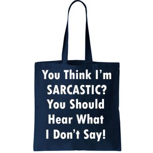 You Think I'm Sarcastic? Tote Bag