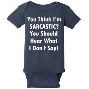 You Think I'm Sarcastic? Baby Bodysuit