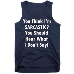 You Think I'm Sarcastic? Tank Top