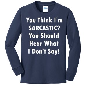 You Think I'm Sarcastic? Kids Long Sleeve Shirt