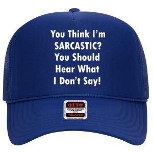 You Think I'm Sarcastic? High Crown Mesh Back Trucker Hat