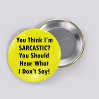 You Think I'm Sarcastic? Button