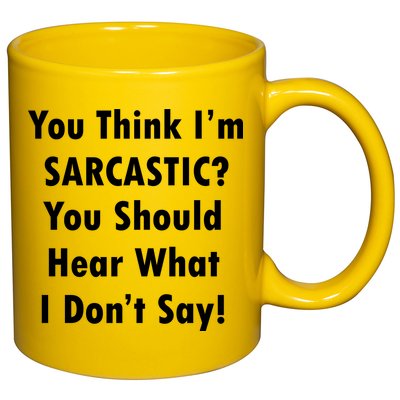 You Think I'm Sarcastic? 11oz C Handle Ceramic Mug
