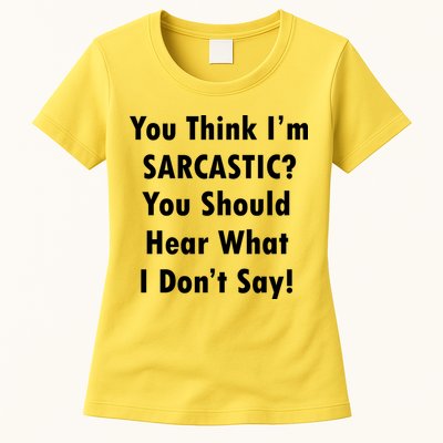 You Think I'm Sarcastic? Womens T-Shirt