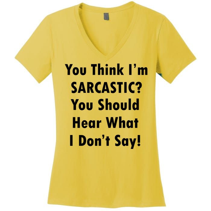 You Think I'm Sarcastic? Women's V-Neck T-Shirt