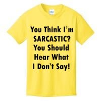 You Think I'm Sarcastic? Kids T-Shirt