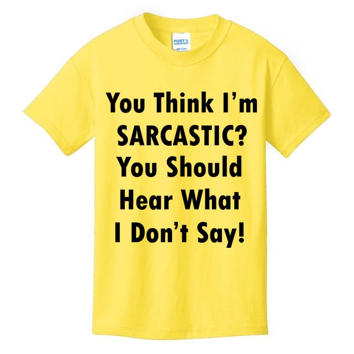 You Think I'm Sarcastic? Kids T-Shirt