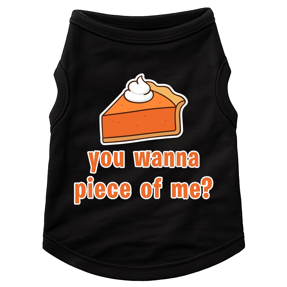 You Wanna Piece of Me Thanksgiving Pumpkin Pie Doggie Tank