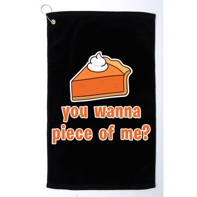 You Wanna Piece of Me Thanksgiving Pumpkin Pie Golf Towel