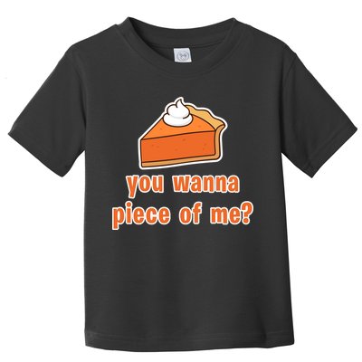 You Wanna Piece of Me Thanksgiving Pumpkin Pie Toddler T-Shirt