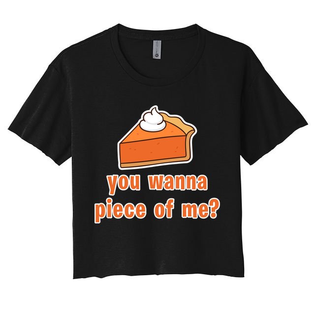 You Wanna Piece of Me Thanksgiving Pumpkin Pie Crop Top