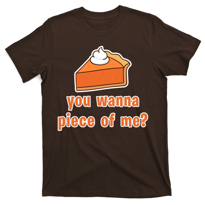 You Wanna Piece of Me Thanksgiving Pumpkin Pie T-Shirt