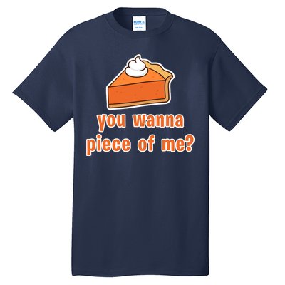 You Wanna Piece of Me Thanksgiving Pumpkin Pie Tall T-Shirt