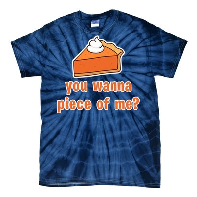 You Wanna Piece of Me Thanksgiving Pumpkin Pie Tie-Dye T-Shirt