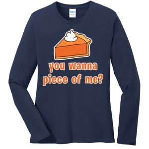 You Wanna Piece of Me Thanksgiving Pumpkin Pie Ladies Long Sleeve Shirt