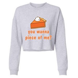 You Wanna Piece of Me Thanksgiving Pumpkin Pie Cropped Pullover Crew