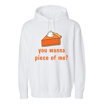 You Wanna Piece of Me Thanksgiving Pumpkin Pie Garment-Dyed Fleece Hoodie