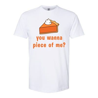 You Wanna Piece of Me Thanksgiving Pumpkin Pie Softstyle CVC T-Shirt