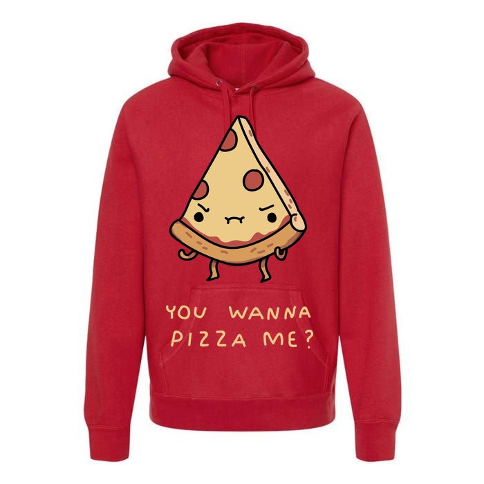 You Wanna Pizza Me? Premium Hoodie