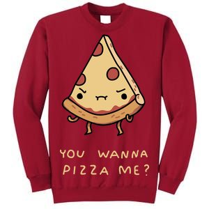 You Wanna Pizza Me? Tall Sweatshirt