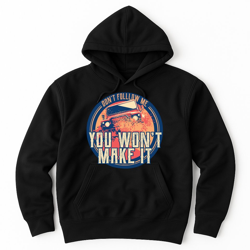 You Won't Make It Off-Roading Hoodie
