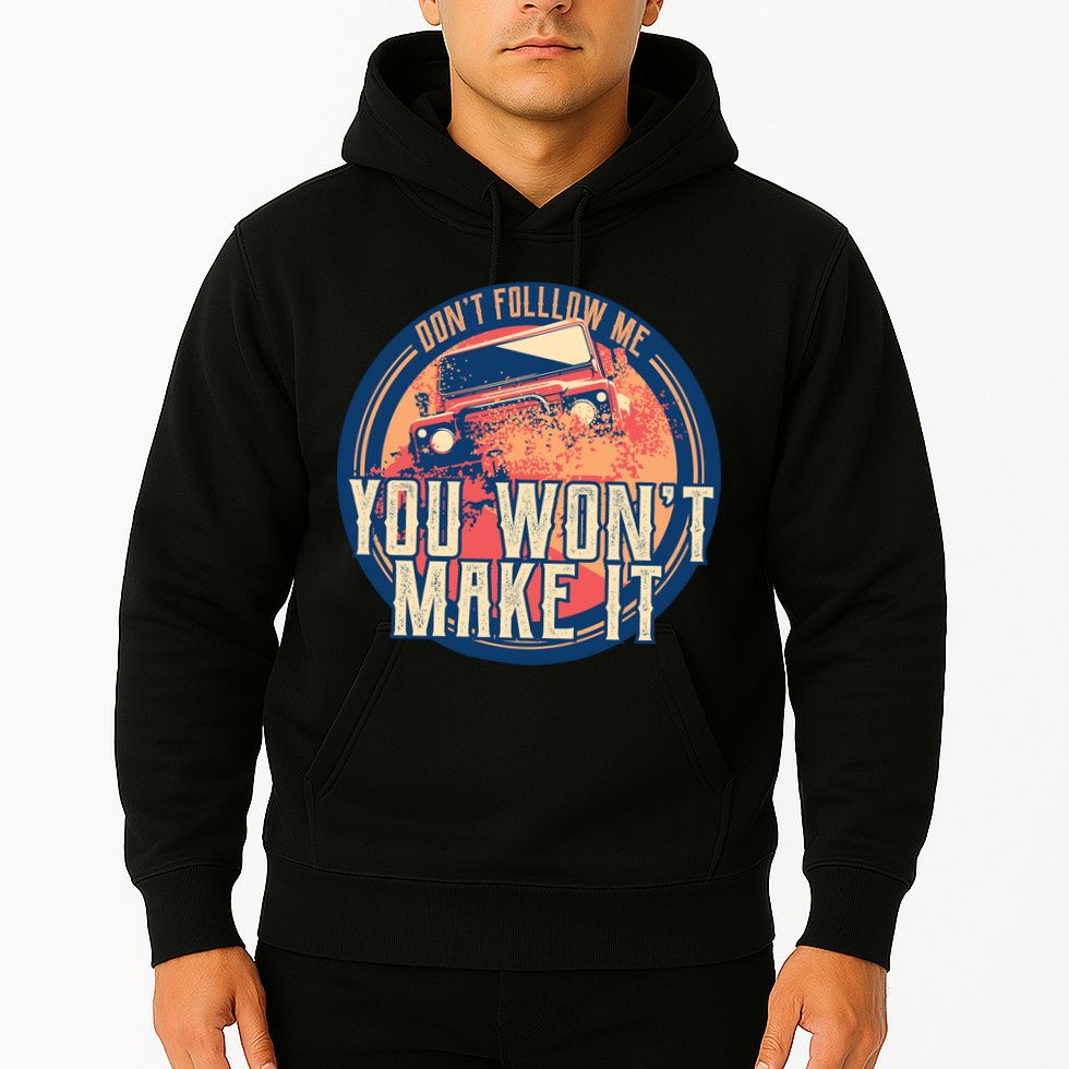 You Won't Make It Off-Roading Hoodie