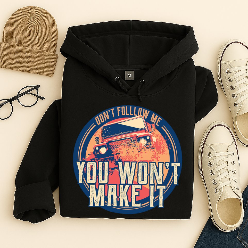 You Won't Make It Off-Roading Hoodie