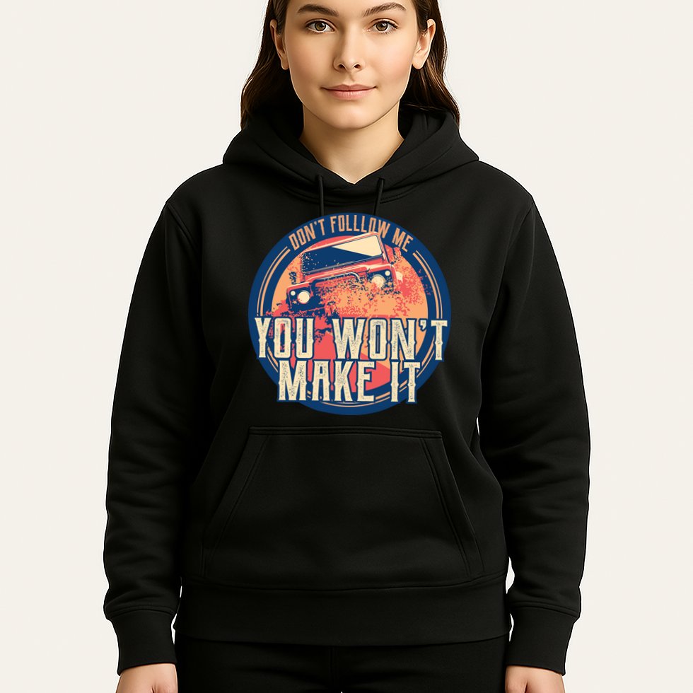 You Won't Make It Off-Roading Hoodie
