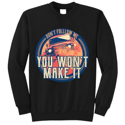 You Won't Make It Off-Roading Sweatshirt