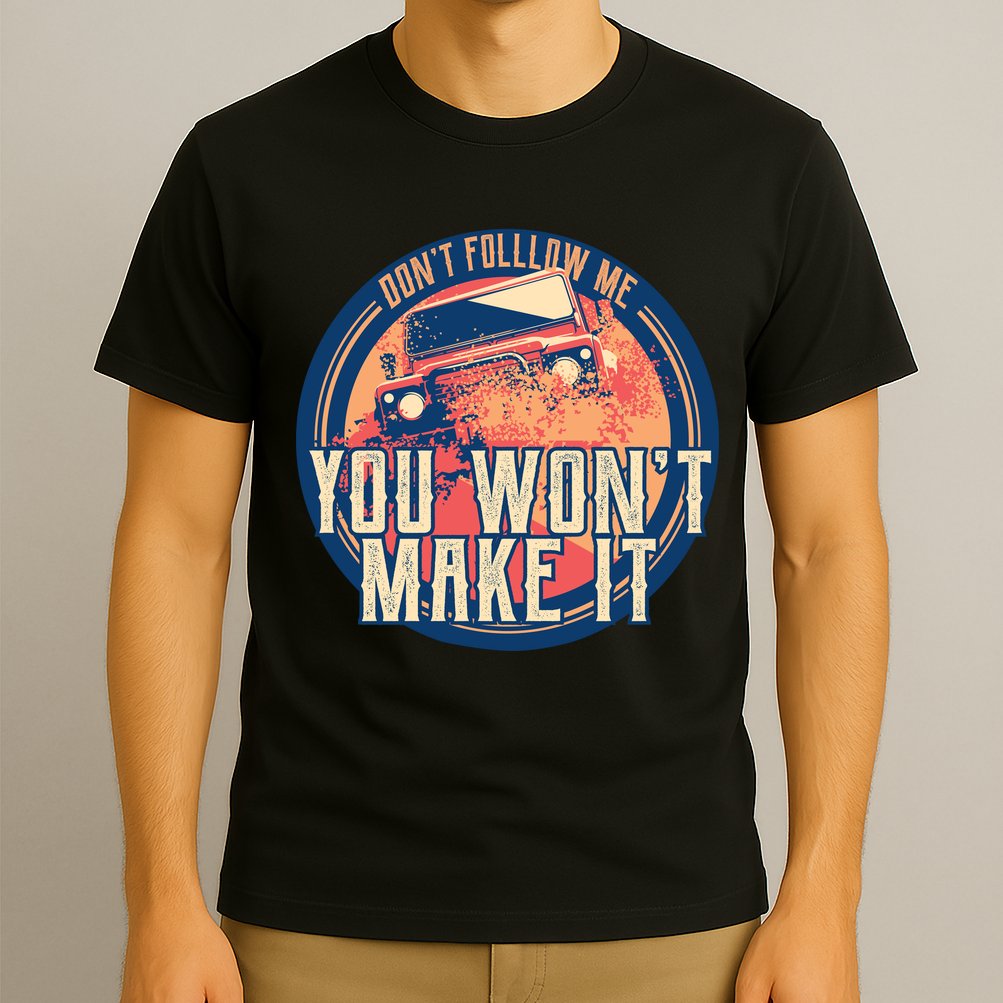 You Won't Make It Off-Roading T-Shirt