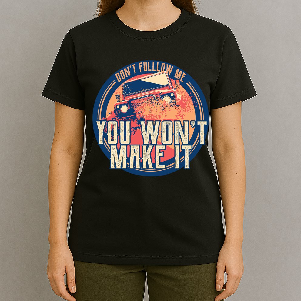You Won't Make It Off-Roading T-Shirt