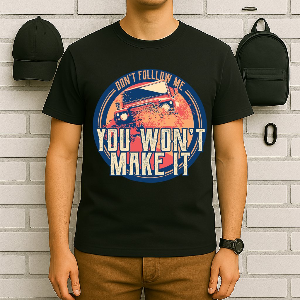 You Won't Make It Off-Roading T-Shirt