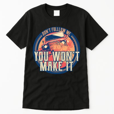 You Won't Make It Off-Roading Tall T-Shirt