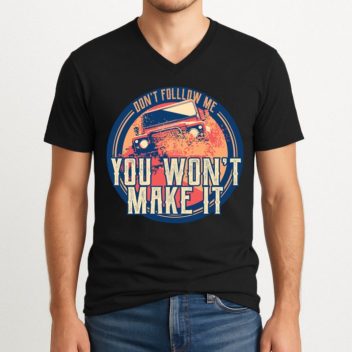 You Won't Make It Off-Roading V-Neck T-Shirt