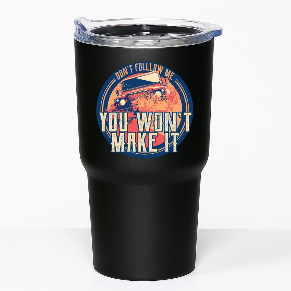 You Won't Make It Off-Roading Tumbler
