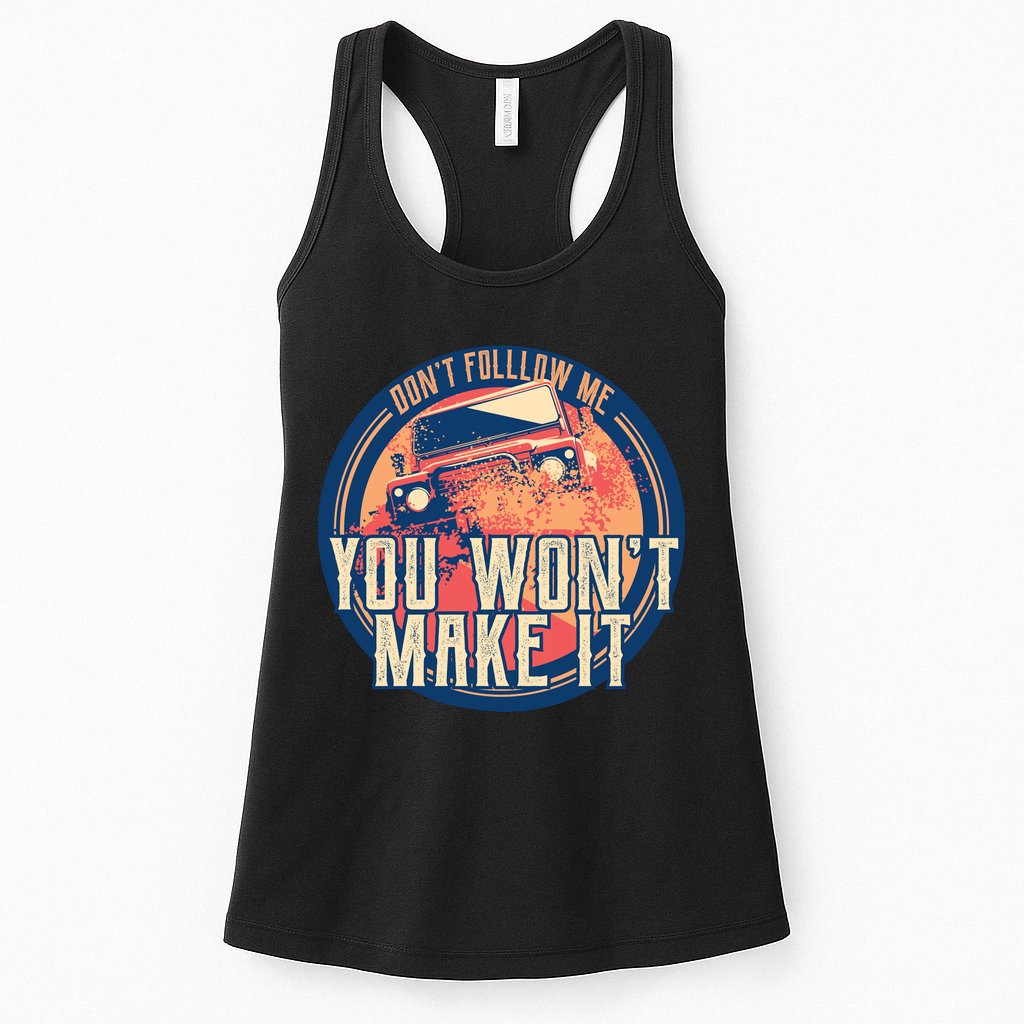 You Won't Make It Off-Roading Womens Tank Top