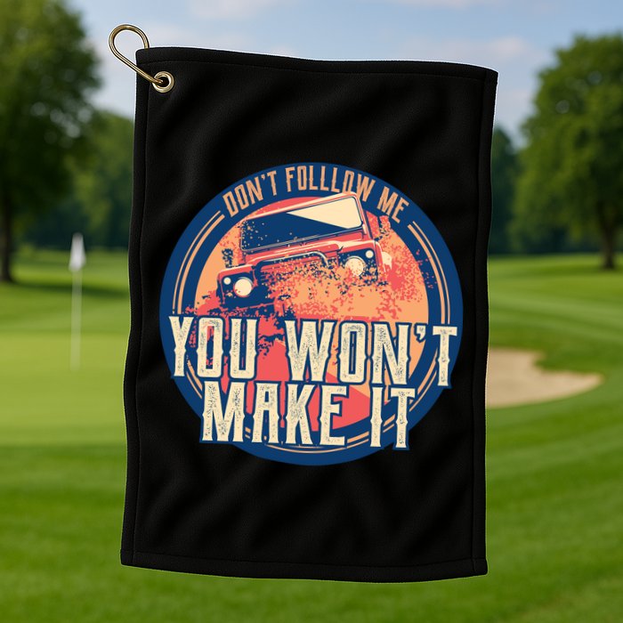 You Won't Make It Off-Roading Golf Towel