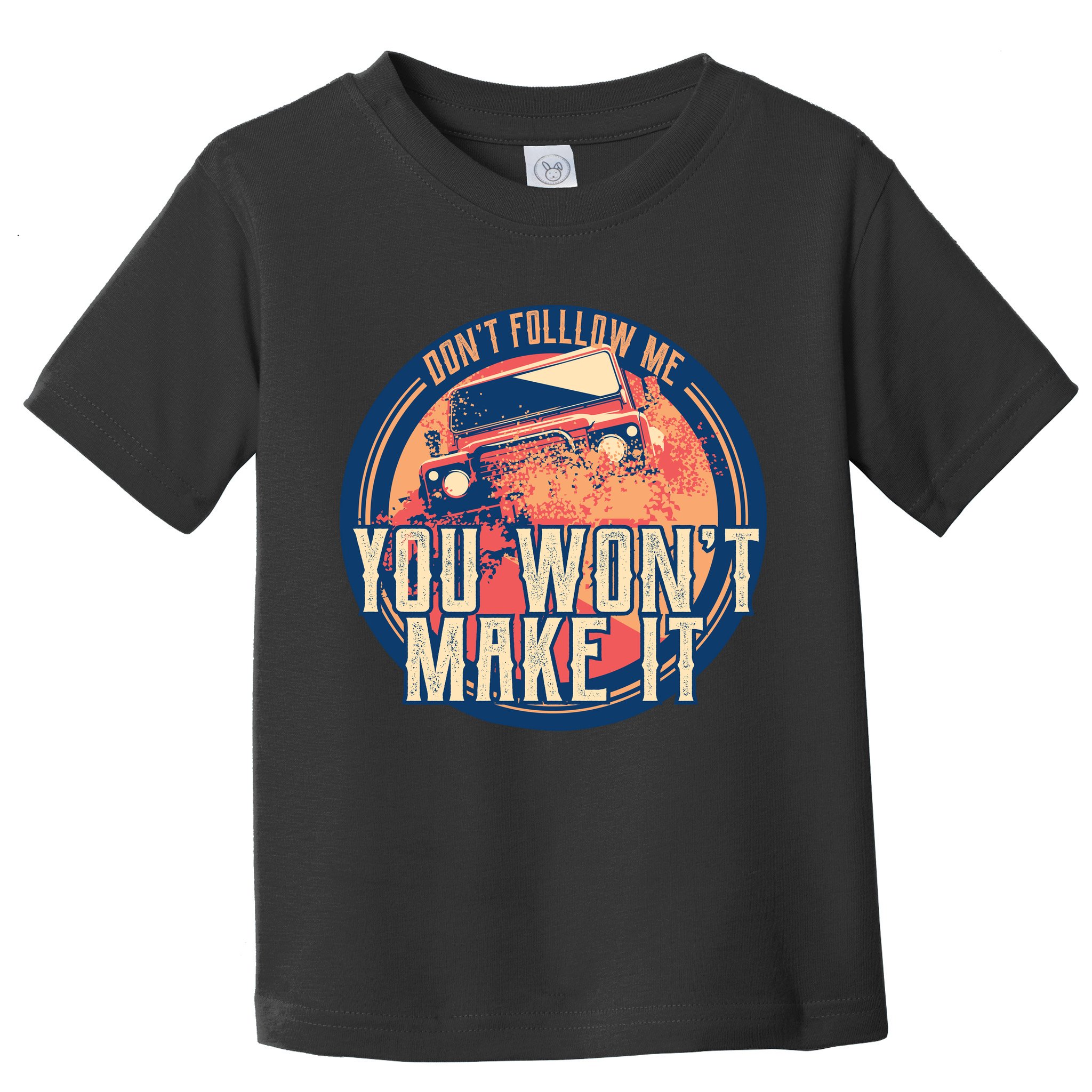You Won't Make It Off-Roading Toddler T-Shirt