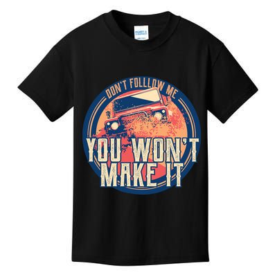 You Won't Make It Off-Roading Kids T-Shirt