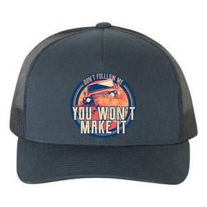 You Won't Make It Off-Roading Yupoong Adult 5-Panel Trucker Hat