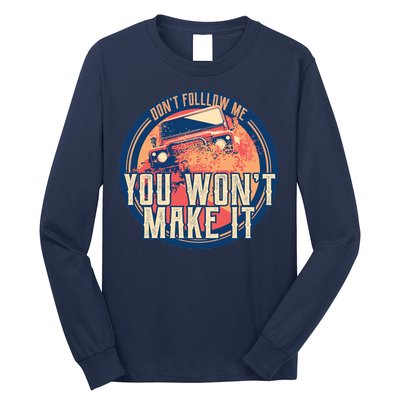 You Won't Make It Off-Roading Long Sleeve Shirt