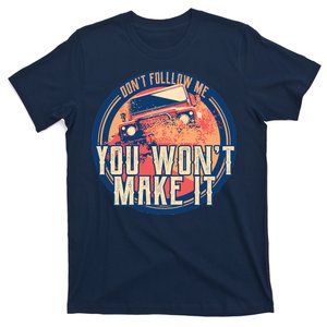 You Won't Make It Off-Roading T-Shirt