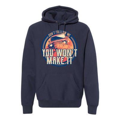 You Won't Make It Off-Roading Premium Hoodie