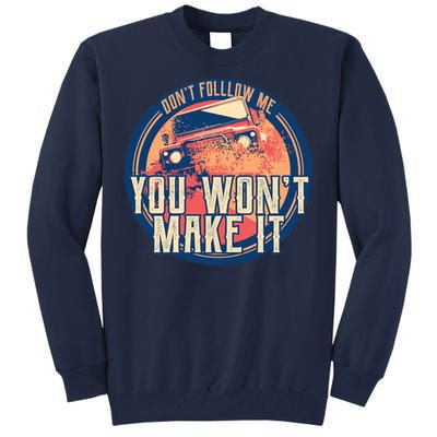 You Won't Make It Off-Roading Tall Sweatshirt