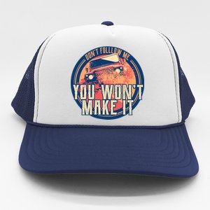 You Won't Make It Off-Roading Trucker Hat