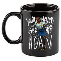 You'll Never See Me Again Girl 11oz C Handle Ceramic Mug