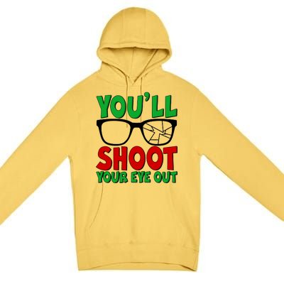 You'll Shoot Your Eye Out Christmas Premium Pullover Hoodie