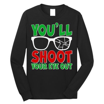 You'll Shoot Your Eye Out Christmas Long Sleeve Shirt