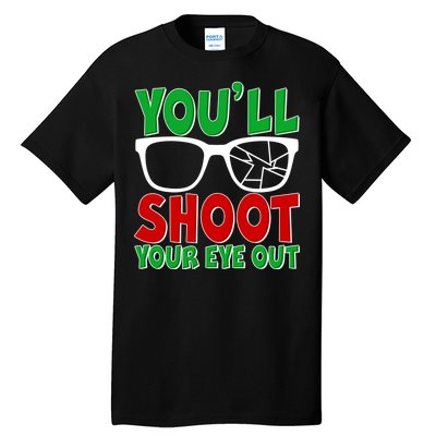 You'll Shoot Your Eye Out Christmas Tall T-Shirt