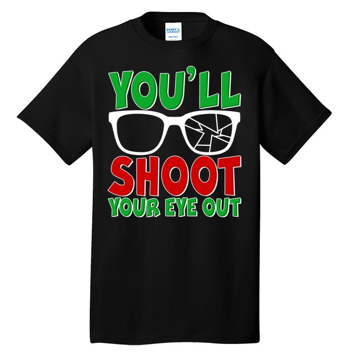 You'll Shoot Your Eye Out Christmas Tall T-Shirt